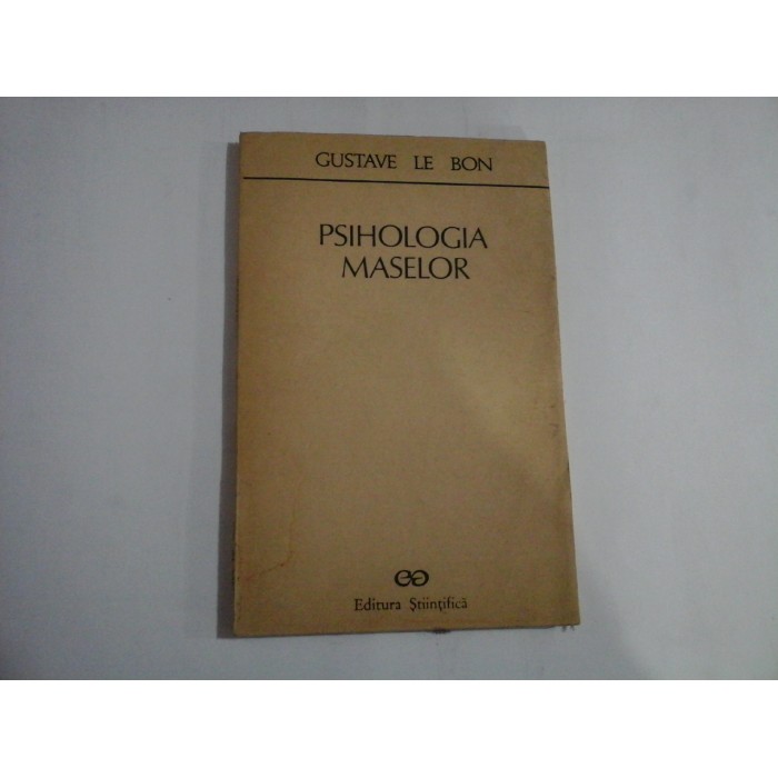 PSIHOLOGIA MASELOR - GUSTAVE LE BON PSIHOLOGIA MASELOR - GUSTAVE LE BON